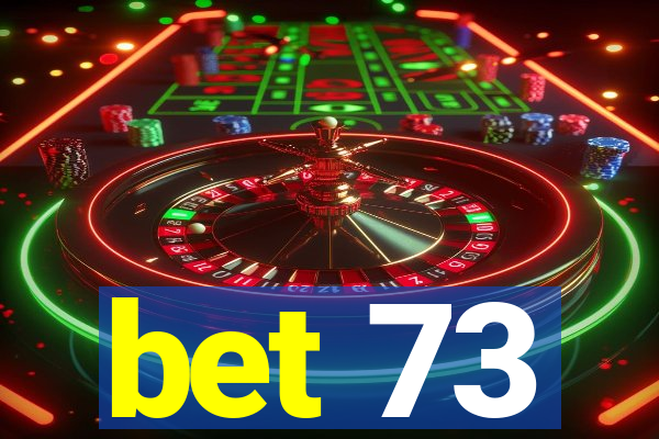 bet 73